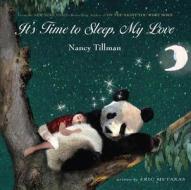 It's Time to Sleep, My Love di Nancy Tillman, Eric Metaxas edito da Feiwel & Friends