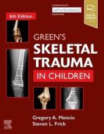 Greens Skeletal Trauma In Children 6 di GREGORY MENCIO edito da Elsevier Hs08a