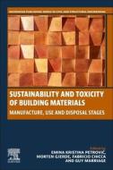 Sustainability and Toxicity of Building Materials: Manufacture, Use and Disposal Stages edito da WOODHEAD PUB