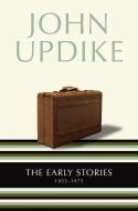 The Early Stories: 1953-1975 di John Updike edito da BALLANTINE BOOKS