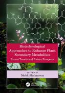 Biotechnological Approaches To Enhance Plant Secondary Metabolites edito da Taylor & Francis Ltd