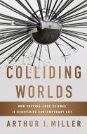 Colliding Worlds di Arthur I. Miller edito da WW Norton & Co