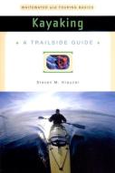 A Trailside Guide: Kayaking di Steven M. Krauzer edito da W W NORTON & CO