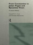 From Constantine to Julian: Pagan and Byzantine Views di Samuel N. C. Lieu edito da Routledge