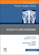 Access to Lung Screening, an Issue of Thoracic Surgery Clinics: Volume 33-4 edito da ELSEVIER