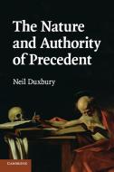 The Nature and Authority of Precedent di Neil Duxbury edito da Cambridge University Press