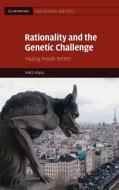 Rationality and the Genetic Challenge di Matti Hayry edito da Cambridge University Press