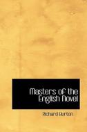 Masters Of The English Novel di Richard Burton edito da Bibliolife