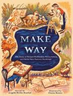 Make Way: The Story of Robert McCloskey, Nancy Schön, and Some Very Famous Ducklings di Angela Burke Kunkel edito da RANDOM HOUSE STUDIO