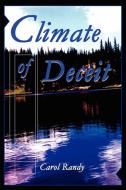 Climate of Deceit di Carol Randy edito da iUniverse