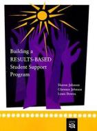 Building A Results-based Student Support Program di Sharon Johnson, Clarence Johnson, Louis L. Downs edito da Cengage Learning, Inc