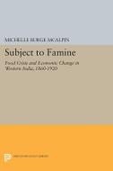 Subject to Famine di Michelle Burge Mcalpin edito da Princeton University Press