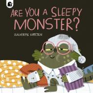 Are You A Sleepy Monster? di Guilherme Karsten edito da Happy Yak
