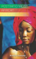 Postnationalist African Cinemas di Alexie Tcheuyap edito da MANCHESTER UNIV PR