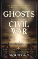 Ghosts of the Civil War di Rich Newman edito da Llewellyn Publications,U.S.
