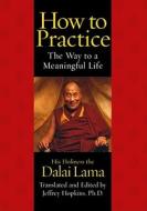 How to Practice: The Way to a Meaningful Life di Dalai Lama edito da ATRIA