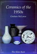 Ceramics of the 1950s di Graham McLaren edito da Bloomsbury Publishing PLC