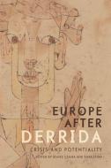 Europe After Derrida: Crisis and Potentiality edito da PAPERBACKSHOP UK IMPORT