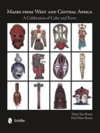 Masks from West and Central Africa: A Celebration of Color and Form di Mary Sue Rosen edito da Schiffer Publishing Ltd