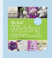 The Knot Ultimate Wedding Planner & Organizer [binder Edition]: Worksheets, Checklists, Etiquette, Calendars, and Answer di Carley Roney, Editors of the Knot edito da POTTER CLARKSON N