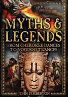 Myths & Legends: An Illustrated Guide to Their Origins and Meanings di John Pemberton edito da CHARTWELL BOOKS