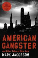 American Gangster: And Other Tales of New York di Mark Jacobson edito da GROVE ATLANTIC