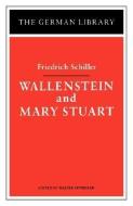 Wallenstein and Mary Stuart di Friedrich Schiller edito da Bloomsbury Publishing PLC