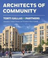 Torti Gallas + Partners: Architects of Community di John Francis Torti, Elizabeth Plater-Zyberk edito da Vendome Press