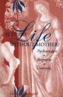 Is There Life Without Mother? di Leonard Shengold edito da Routledge