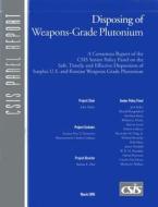 Disposing of Weapons-Grade Plutonium di John Taylor, Pete V. Domenici, Robert E. Ebel edito da Centre for Strategic & International Studies,U.S.