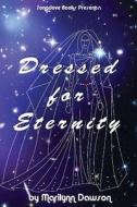 Dressed for Eternity di MS Marilynn Dawson edito da Songdove Books