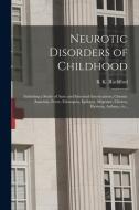 NEUROTIC DISORDERS OF CHILDHOOD : INCLUD di B. K. BEN RACHFORD edito da LIGHTNING SOURCE UK LTD