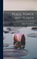 Peace, Power, and Plenty di Orison Swett Marden edito da LEGARE STREET PR