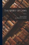 The Spirit of Laws; Volume 1 di Jean Rond D' Le Alembert, Thomas Nugent edito da LEGARE STREET PR