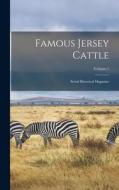 Famous Jersey Cattle: Serial Historical Magazine; Volume 1 di Anonymous edito da LEGARE STREET PR