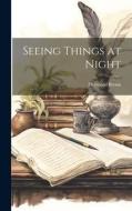 Seeing Things at Night di Heywood Broun edito da LEGARE STREET PR
