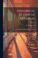 Historical Review of Arkansas: Its Commerce, Industry and Modern Affairs; Volume 3 di Fay Hempstead edito da LEGARE STREET PR