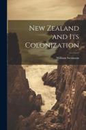 New Zealand and Its Colonization di William Swainson edito da LEGARE STREET PR