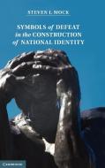 Symbols of Defeat in the Construction of National Identity di Steven J. Mock edito da Cambridge University Press