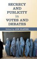 Secrecy and Publicity in Votes and Debates edito da Cambridge University Press