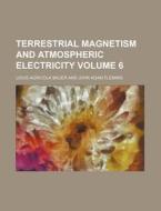 Terrestrial Magnetism and Atmospheric Electricity Volume 6 di Louis Agricola Bauer edito da Rarebooksclub.com