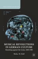 Musical Revolutions in German Culture di Mirko M. Hall edito da Palgrave Macmillan