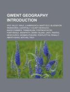 Gwent Geography Introduction: Wye Valley di Books Llc edito da Books LLC, Wiki Series