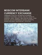 Moscow Interbank Currency Exchange: Comp di Books Llc edito da Books LLC, Wiki Series