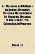 Art Museums And Galleries By Region: Afr di Books Llc edito da Books LLC