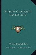 History of Ancient Peoples (1897) di Willis Boughton edito da Kessinger Publishing
