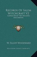 Records of Salem Witchcraft V2: Copied from the Original Documents edito da Kessinger Publishing