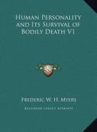 Human Personality and Its Survival of Bodily Death V1 di Frederic W. H. Myers edito da Kessinger Publishing