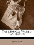 The Musical World, Volume 60 di Anonymous edito da Nabu Press