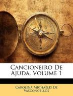 Cancioneiro De Ajuda, Volume 1 di Carolina Michalis De Vasconcellos edito da Nabu Press